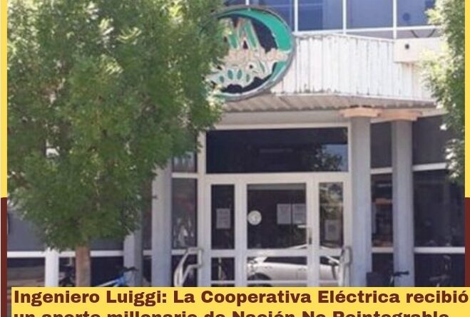 Ingeniero Luiggi: La Cooperativa Eléctrica recibió un aporte millonario de Nación No Reintegrable.