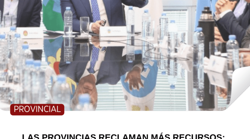 Las provincias reclaman más recursos: “Tenemos más responsabilidades y menos fondos”