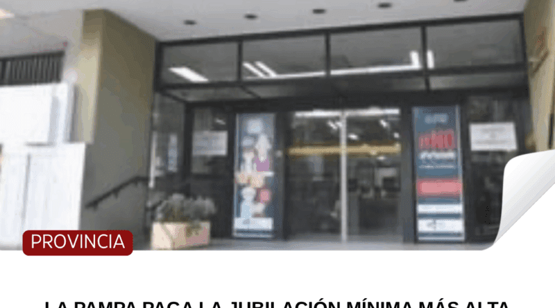 La Pampa paga la jubilación mínima más alta del país: $753.979 en agosto
