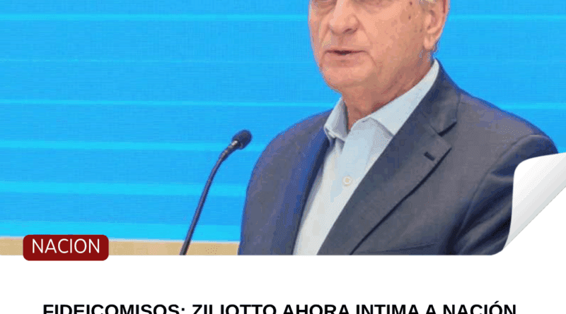 Fideicomisos: Ziliotto ahora intima a Nación por otra “apropiación ilegal” de recursos de las provincias