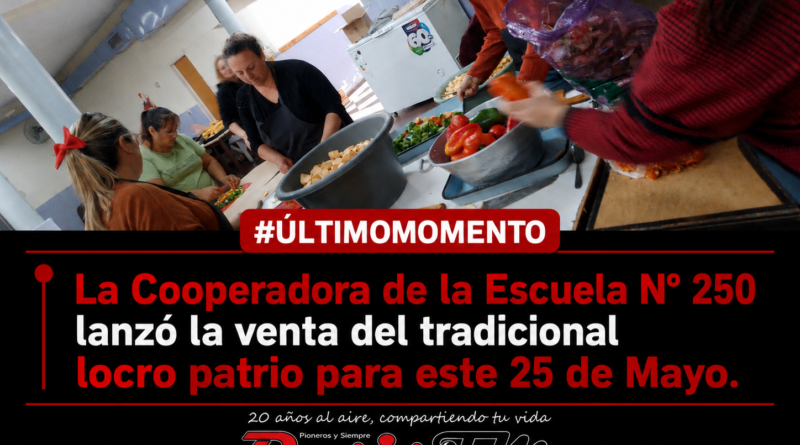 La Cooperadora de la Escuela N° 250 lanzó la venta del tradicional locro patrio para este 25 de Mayo.  Ahi te paso una placa la quiero con el mismo diseño